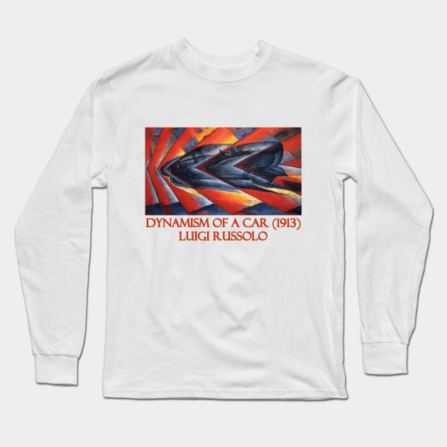 Dynamism of a Car (1913) by Luigi Russolo Long Sleeve T-Shirt by Naves